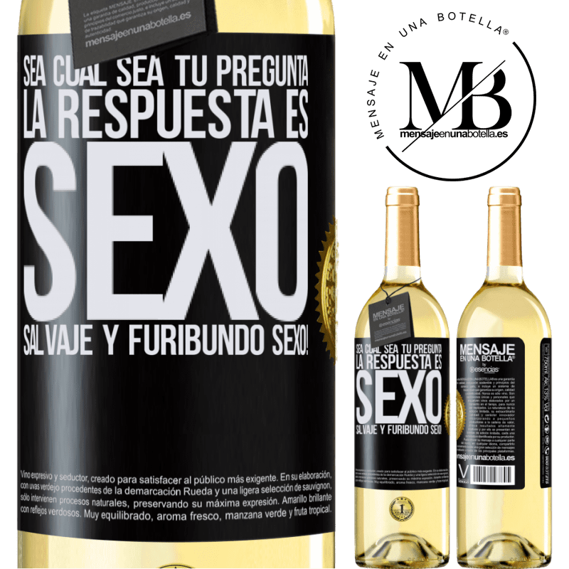 29,95 € Envío gratis | Vino Blanco Edición WHITE Sea cual sea tu pregunta, la respuesta es Sexo. Salvaje y furibundo sexo! Etiqueta Negra. Etiqueta personalizable Vino joven Cosecha 2023 Verdejo