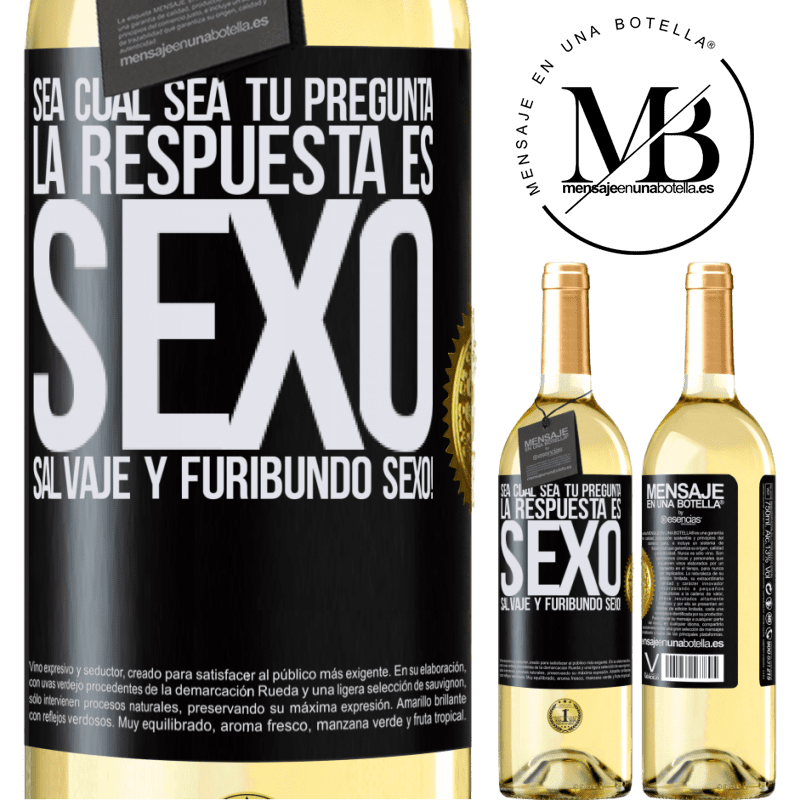 29,95 € Envío gratis | Vino Blanco Edición WHITE Sea cual sea tu pregunta, la respuesta es Sexo. Salvaje y furibundo sexo! Etiqueta Negra. Etiqueta personalizable Vino joven Cosecha 2025 Verdejo
