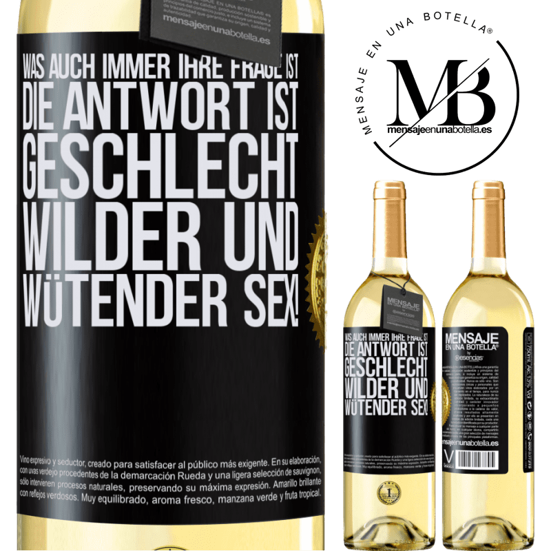29,95 € Kostenloser Versand | Weißwein WHITE Ausgabe Was auch immer deine Frage ist, die Antwort ist wilder und wütender Sex! Schwarzes Etikett. Anpassbares Etikett Junger Wein Ernte 2025 Verdejo