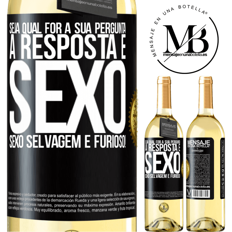 29,95 € Envio grátis | Vinho branco Edição WHITE Seja qual for a sua pergunta, a resposta é sexo. Sexo selvagem e furioso! Etiqueta Preta. Etiqueta personalizável Vinho jovem Colheita 2023 Verdejo