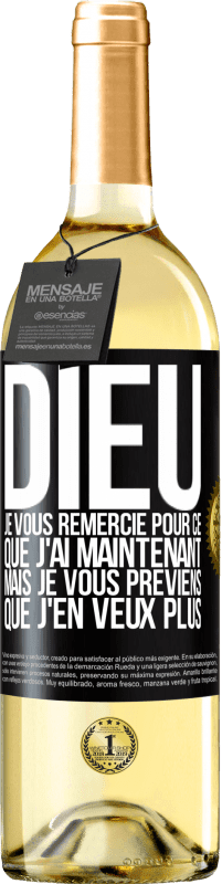 29,95 € Envoi gratuit | Vin blanc Édition WHITE Dieu, je vous remercie pour ce que j'ai maintenant mais je vous préviens que j'en veux plus Étiquette Noire. Étiquette personnalisable Vin jeune Récolte 2025 Verdejo
