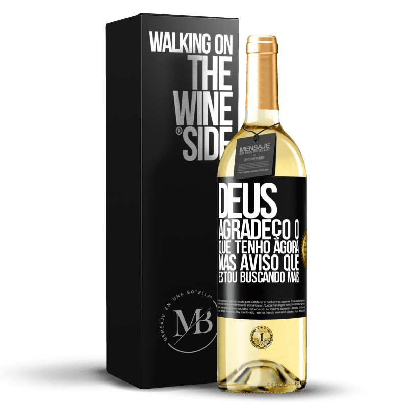 29,95 € Envio grátis | Vinho branco Edição WHITE Deus, agradeço o que tenho agora, mas aviso que estou buscando mais Etiqueta Preta. Etiqueta personalizável Vinho jovem Colheita 2024 Verdejo