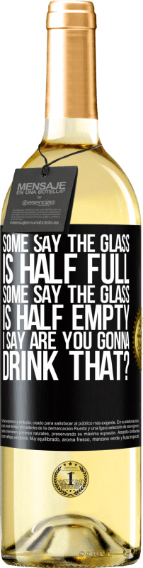 29,95 € | 白ワイン WHITEエディション ある人はガラスが半分満たされていると言い、ある人はガラスが半分空であると言います。私は「あなたはそれを飲むつもりですか？」と言います ブラックラベル. カスタマイズ可能なラベル 若いワイン 収穫 2023 Verdejo