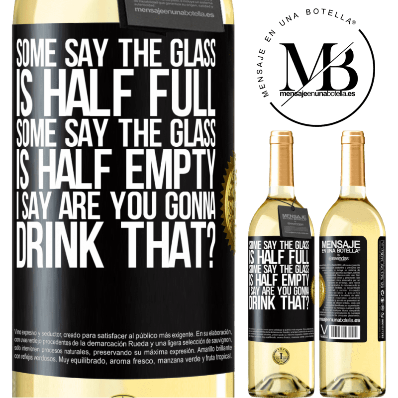 29,95 € Free Shipping | White Wine WHITE Edition Some say the glass is half full, some say the glass is half empty. I say are you gonna drink that? Black Label. Customizable label Young wine Harvest 2022 Verdejo