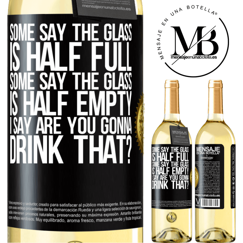 29,95 € Free Shipping | White Wine WHITE Edition Some say the glass is half full, some say the glass is half empty. I say are you gonna drink that? Black Label. Customizable label Young wine Harvest 2024 Verdejo