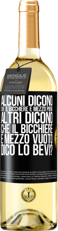 29,95 € | Vino bianco Edizione WHITE Alcuni dicono che il bicchiere è mezzo pieno, altri dicono che il bicchiere è mezzo vuoto. Dico lo bevi? Etichetta Nera. Etichetta personalizzabile Vino giovane Raccogliere 2024 Verdejo