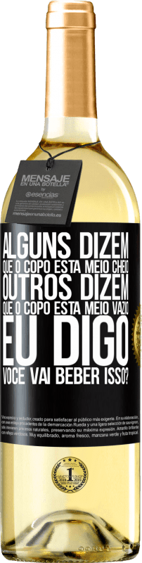 29,95 € | Vinho branco Edição WHITE Alguns dizem que o copo está meio cheio, outros dizem que o copo está meio vazio. Eu digo você vai beber isso? Etiqueta Preta. Etiqueta personalizável Vinho jovem Colheita 2024 Verdejo