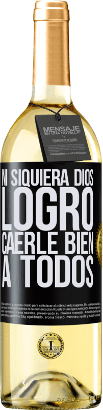 29,95 € | Vino Blanco Edición WHITE Ni siquiera Dios logró caerle bien a todos Etiqueta Negra. Etiqueta personalizable Vino joven Cosecha 2024 Verdejo