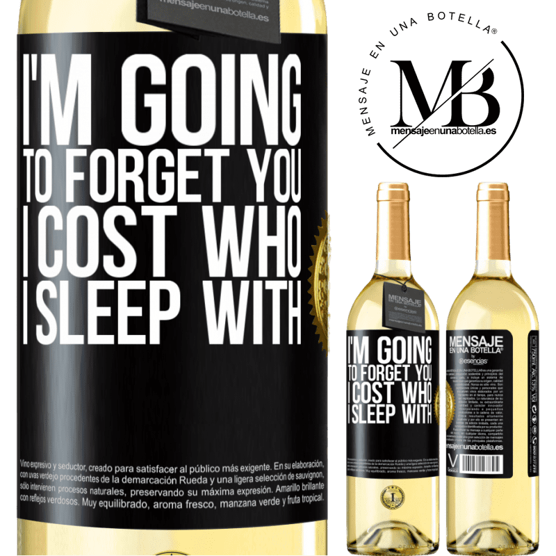29,95 € Free Shipping | White Wine WHITE Edition I'm going to forget you, I cost who I sleep with Black Label. Customizable label Young wine Harvest 2022 Verdejo