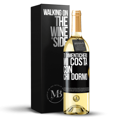 «Ti dimenticherò, mi costa con chi dormo» Edizione WHITE