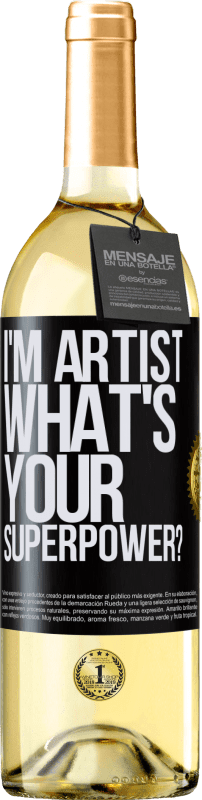 29,95 € Kostenloser Versand | Weißwein WHITE Ausgabe I'm artist. What's your superpower? Schwarzes Etikett. Anpassbares Etikett Junger Wein Ernte 2025 Verdejo