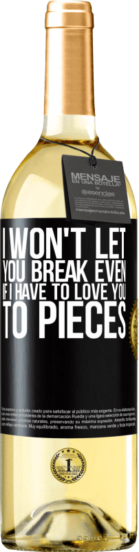 29,95 € | Белое вино Издание WHITE Я не позволю тебе сломаться, даже если я должен любить тебя на куски Черная метка. Настраиваемая этикетка Молодое вино Урожай 2023 Verdejo