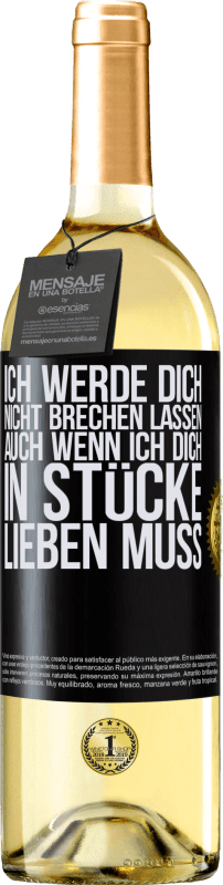 29,95 € Kostenloser Versand | Weißwein WHITE Ausgabe Ich werde dich nicht brechen lassen, auch wenn ich dich in Stücke lieben muss Schwarzes Etikett. Anpassbares Etikett Junger Wein Ernte 2023 Verdejo