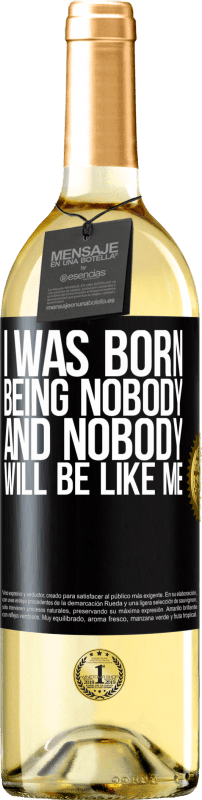 29,95 € | White Wine WHITE Edition I was born being nobody. And nobody will be like me Black Label. Customizable label Young wine Harvest 2024 Verdejo