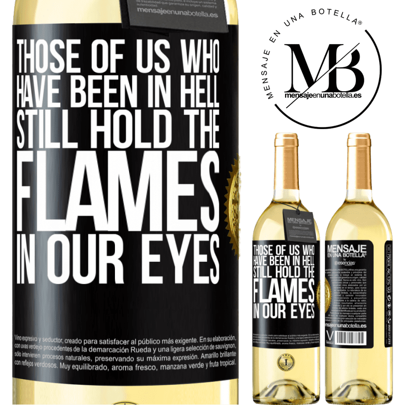 29,95 € Free Shipping | White Wine WHITE Edition Those of us who have been in hell still hold the flames in our eyes Black Label. Customizable label Young wine Harvest 2022 Verdejo