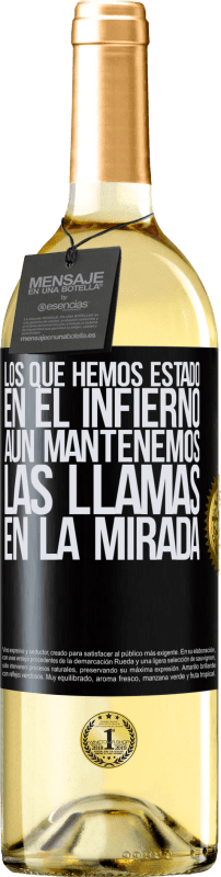 29,95 € | Vino Blanco Edición WHITE Los que hemos estado en el infierno, aún mantenemos las llamas en la mirada Etiqueta Negra. Etiqueta personalizable Vino joven Cosecha 2024 Verdejo