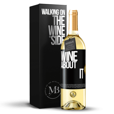 «Wine about it» WHITE Edition