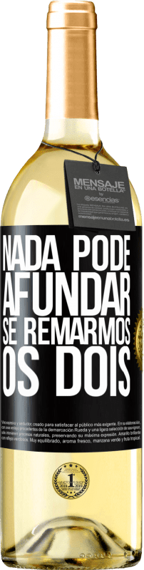 29,95 € Envio grátis | Vinho branco Edição WHITE Nada pode afundar se remarmos os dois Etiqueta Preta. Etiqueta personalizável Vinho jovem Colheita 2025 Verdejo