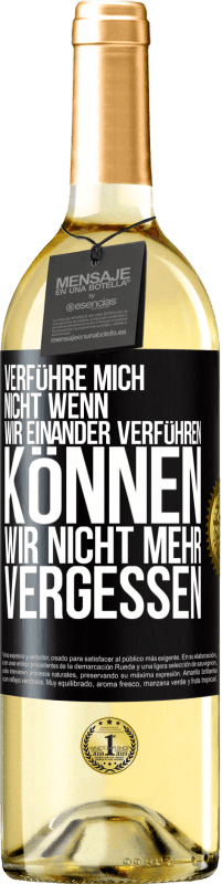 29,95 € | Weißwein WHITE Ausgabe Verführe mich nicht, wenn wir einander verführen können wir nicht mehr vergessen Schwarzes Etikett. Anpassbares Etikett Junger Wein Ernte 2024 Verdejo