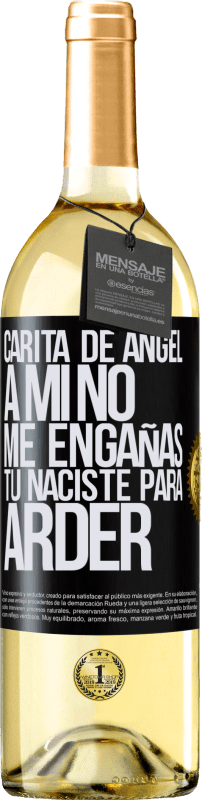 29,95 € | Vino Blanco Edición WHITE Carita de ángel, a mí no me engañas, tú naciste para arder Etiqueta Negra. Etiqueta personalizable Vino joven Cosecha 2025 Verdejo