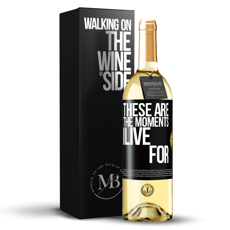 29,95 € Free Shipping | White Wine WHITE Edition These are the moments I live for Black Label. Customizable label Young wine Harvest 2023 Verdejo