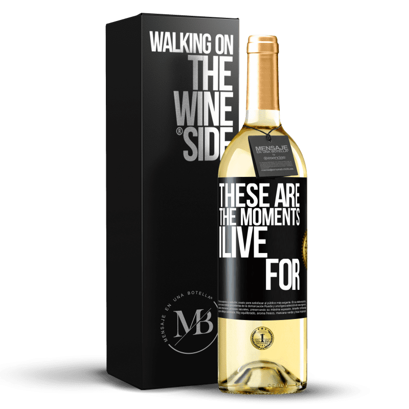 29,95 € Free Shipping | White Wine WHITE Edition These are the moments I live for Black Label. Customizable label Young wine Harvest 2025 Verdejo