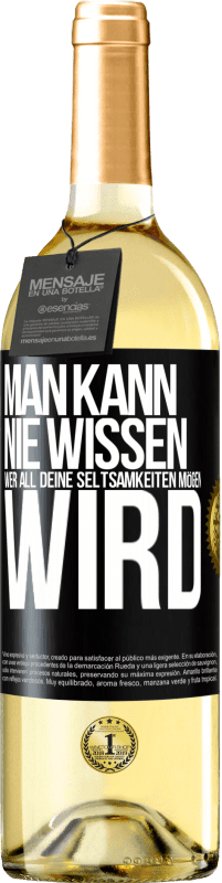 29,95 € Kostenloser Versand | Weißwein WHITE Ausgabe Man kann nie wissen, wer all deine Seltsamkeiten mögen wird Schwarzes Etikett. Anpassbares Etikett Junger Wein Ernte 2025 Verdejo