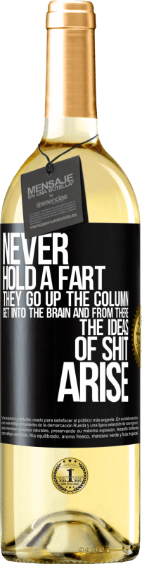 29,95 € | White Wine WHITE Edition Never hold a fart. They go up the column, get into the brain and from there the ideas of shit arise Black Label. Customizable label Young wine Harvest 2023 Verdejo