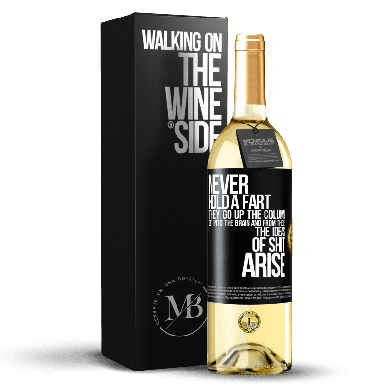 29,95 € Free Shipping | White Wine WHITE Edition Never hold a fart. They go up the column, get into the brain and from there the ideas of shit arise Black Label. Customizable label Young wine Harvest 2023 Verdejo