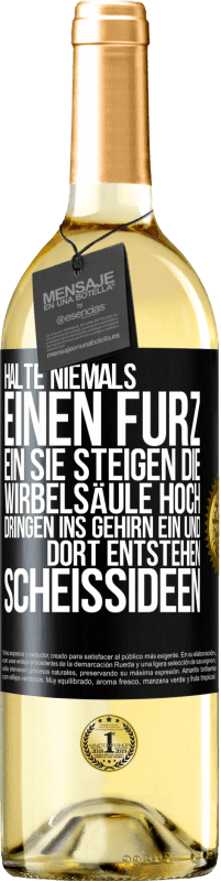 29,95 € | Weißwein WHITE Ausgabe Halte niemals einen Furz ein. Sie steigen die Wirbelsäule hoch, dringen ins Gehirn ein, und dort entstehen Scheißideen Schwarzes Etikett. Anpassbares Etikett Junger Wein Ernte 2024 Verdejo