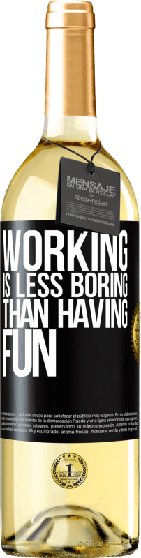 29,95 € Бесплатная доставка | Белое вино Издание WHITE Работать не так скучно, как веселиться Черная метка. Настраиваемая этикетка Молодое вино Урожай 2023 Verdejo