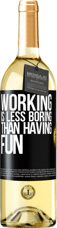 29,95 € | White Wine WHITE Edition Working is less boring than having fun Black Label. Customizable label Young wine Harvest 2024 Verdejo