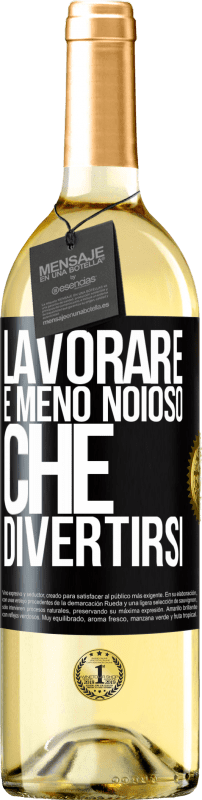 29,95 € | Vino bianco Edizione WHITE Lavorare è meno noioso che divertirsi Etichetta Nera. Etichetta personalizzabile Vino giovane Raccogliere 2024 Verdejo