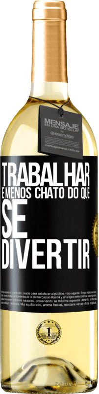 29,95 € | Vinho branco Edição WHITE Trabalhar é menos chato do que se divertir Etiqueta Preta. Etiqueta personalizável Vinho jovem Colheita 2025 Verdejo