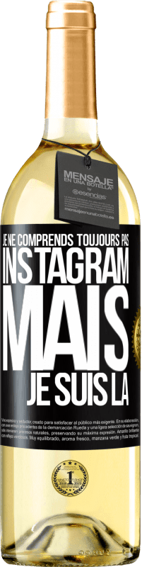 29,95 € Envoi gratuit | Vin blanc Édition WHITE Je ne comprends toujours pas Instagram, mais je suis là Étiquette Noire. Étiquette personnalisable Vin jeune Récolte 2025 Verdejo