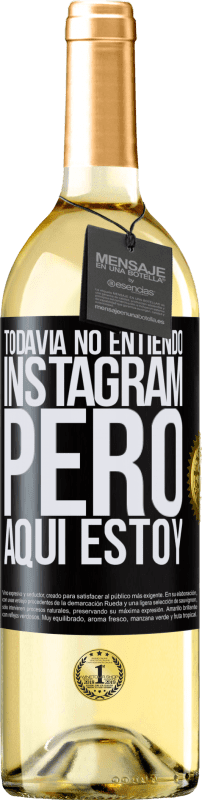 29,95 € | Vino Blanco Edición WHITE Todavía no entiendo Instagram, pero aquí estoy Etiqueta Negra. Etiqueta personalizable Vino joven Cosecha 2023 Verdejo