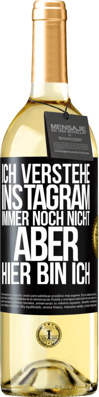 29,95 € | Weißwein WHITE Ausgabe Ich verstehe Instagram immer noch nicht, aber hier bin ich Schwarzes Etikett. Anpassbares Etikett Junger Wein Ernte 2024 Verdejo