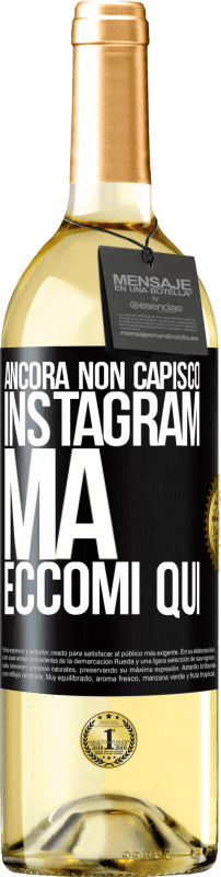 29,95 € Spedizione Gratuita | Vino bianco Edizione WHITE Ancora non capisco Instagram, ma eccomi qui Etichetta Nera. Etichetta personalizzabile Vino giovane Raccogliere 2025 Verdejo