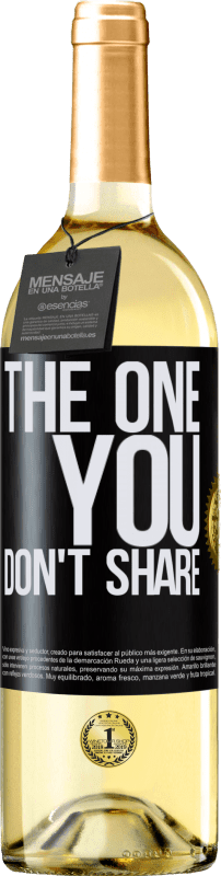 29,95 € | Vino Blanco Edición WHITE The one you don't share Etiqueta Negra. Etiqueta personalizable Vino joven Cosecha 2024 Verdejo