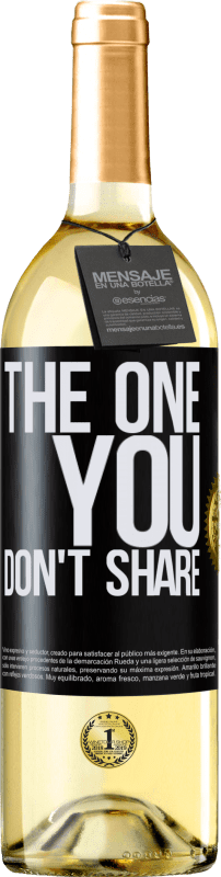 29,95 € Kostenloser Versand | Weißwein WHITE Ausgabe The one you don't share Schwarzes Etikett. Anpassbares Etikett Junger Wein Ernte 2023 Verdejo