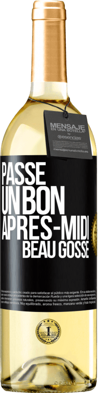 «Passe un bon après-midi, beau gosse» Édition WHITE