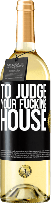 29,95 € | White Wine WHITE Edition To judge your fucking house Black Label. Customizable label Young wine Harvest 2023 Verdejo