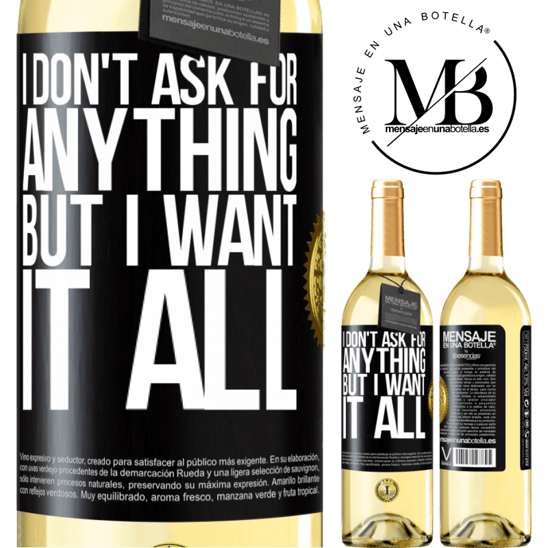 29,95 € Free Shipping | White Wine WHITE Edition I don't ask for anything, but I want it all Black Label. Customizable label Young wine Harvest 2024 Verdejo