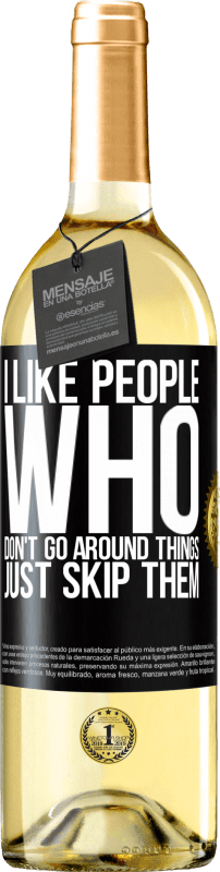 29,95 € | White Wine WHITE Edition I like people who don't go around things, just skip them Black Label. Customizable label Young wine Harvest 2023 Verdejo