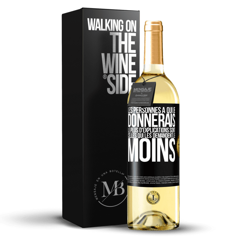 29,95 € Envoi gratuit | Vin blanc Édition WHITE Les personnes à qui je donnerais le plus d'explications sont celles qui les demandent le moins Étiquette Noire. Étiquette personnalisable Vin jeune Récolte 2024 Verdejo