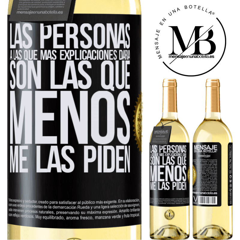 29,95 € Envío gratis | Vino Blanco Edición WHITE Las personas a las que más explicaciones daría son las que menos me las piden Etiqueta Negra. Etiqueta personalizable Vino joven Cosecha 2023 Verdejo