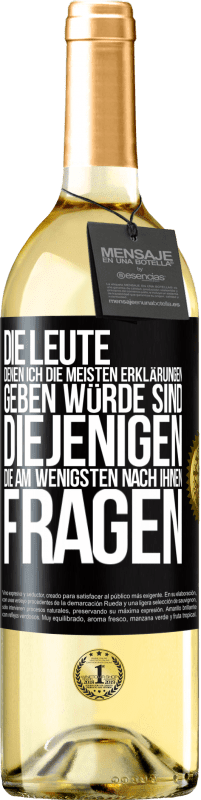 29,95 € | Weißwein WHITE Ausgabe Die Leute, denen ich die meisten Erklärungen geben würde sind diejenigen, die am wenigsten nach ihnen fragen Schwarzes Etikett. Anpassbares Etikett Junger Wein Ernte 2024 Verdejo