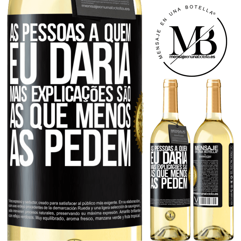 29,95 € Envio grátis | Vinho branco Edição WHITE As pessoas a quem eu daria mais explicações são as que menos as pedem Etiqueta Preta. Etiqueta personalizável Vinho jovem Colheita 2023 Verdejo