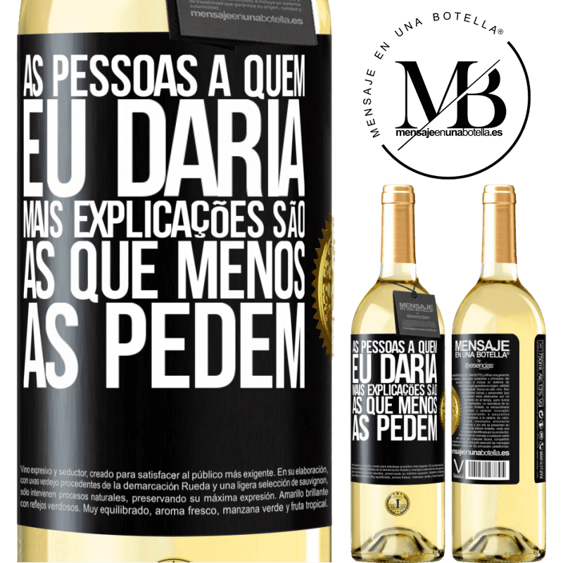 29,95 € Envio grátis | Vinho branco Edição WHITE As pessoas a quem eu daria mais explicações são as que menos as pedem Etiqueta Preta. Etiqueta personalizável Vinho jovem Colheita 2025 Verdejo