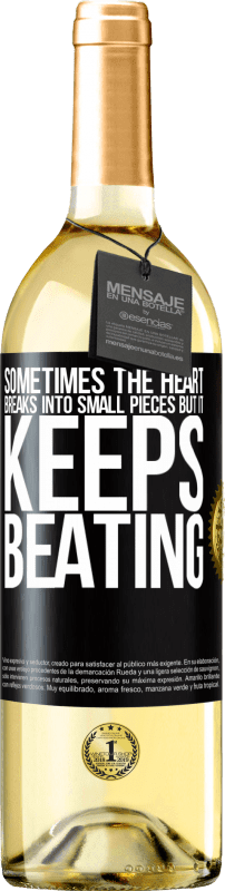 29,95 € Free Shipping | White Wine WHITE Edition Sometimes the heart breaks into small pieces, but it keeps beating Black Label. Customizable label Young wine Harvest 2025 Verdejo